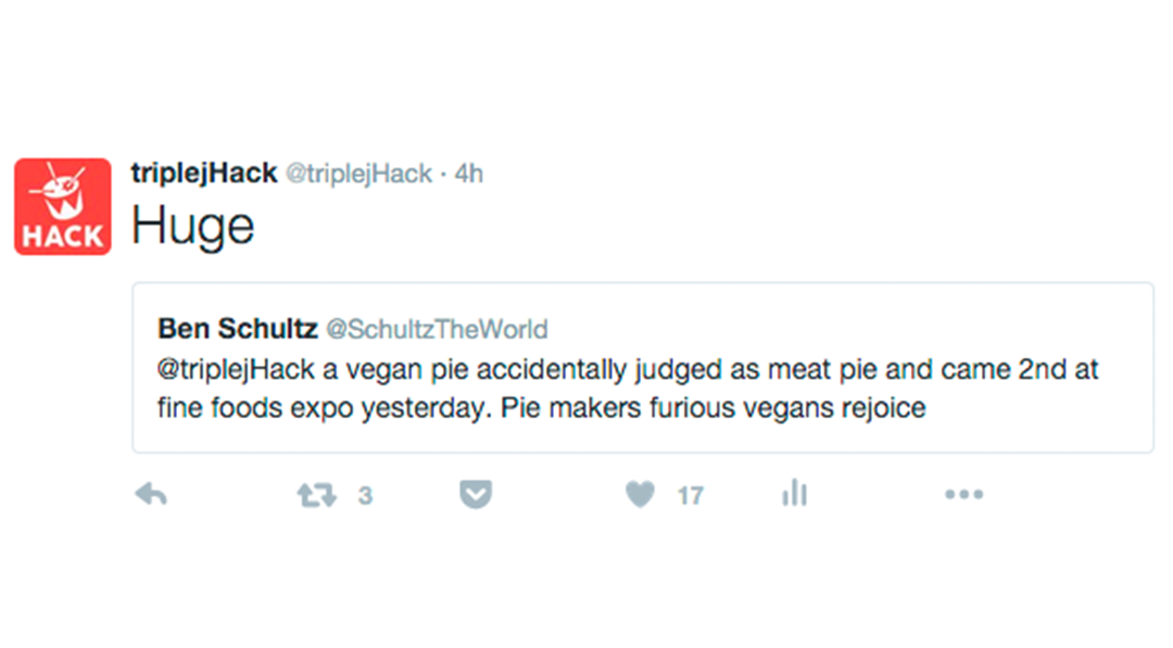 Tweet by username @ShultzTheWorld: "@triplejHack a vegan pie accidentally judged as meat pie and came 2nd at fine foods expo yesterday. Pie makers furious vegans rejoice"